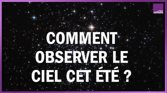 Comment regarder les étoiles cet été ?