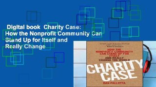 Digital book  Charity Case: How the Nonprofit Community Can Stand Up for Itself and Really Change