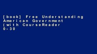 [book] Free Understanding American Government (with CourseReader 0-30: American Government Printed