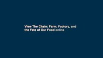 View The Chain: Farm, Factory, and the Fate of Our Food online