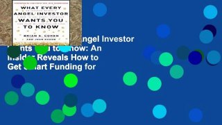 View What Every Angel Investor Wants You to Know: An Insider Reveals How to Get Smart Funding for