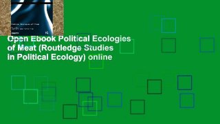 Open Ebook Political Ecologies of Meat (Routledge Studies in Political Ecology) online
