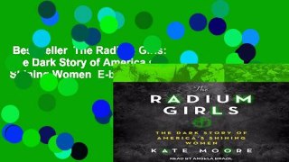 Best seller  The Radium Girls: The Dark Story of America s Shining Women  E-book
