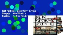 Get Full New Slow City: Living Simply in the World s Fastest City For Kindle