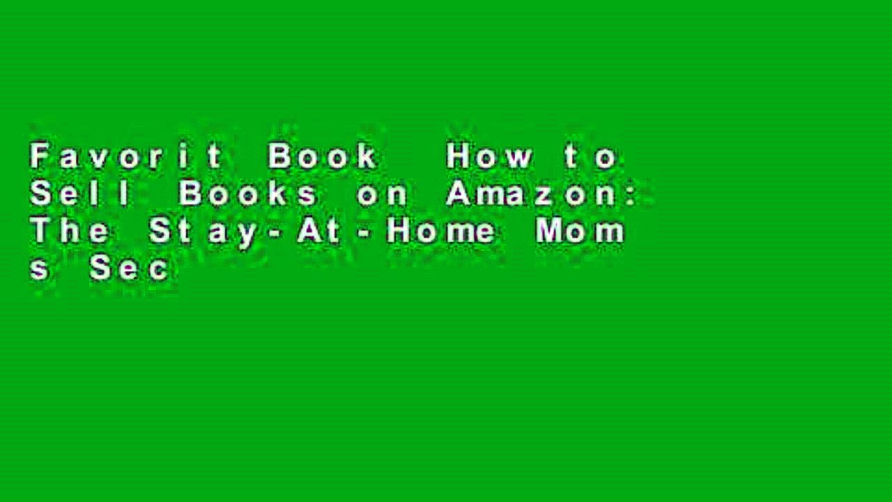 Favorit Book  How to Sell Books on Amazon: The Stay-At-Home Mom s Secret Guide to Selling Used
