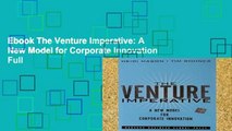 Ebook The Venture Imperative: A New Model for Corporate Innovation Full