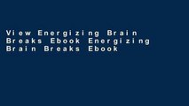 View Energizing Brain Breaks Ebook Energizing Brain Breaks Ebook