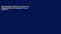 Ebook Panama Canal by Cruise Ship: The Complete Guide to Cruising the Panama Canal Full