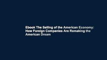 Ebook The Selling of the American Economy: How Foreign Companies Are Remaking the American Dream