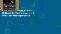 View The Incubated Author: 10 Steps to Start a Movement with Your Message Ebook