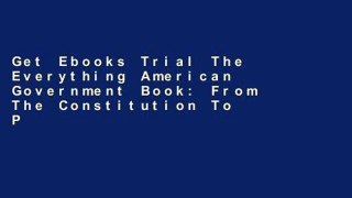 Get Ebooks Trial The Everything American Government Book: From The Constitution To Present-Day