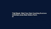 Trial Ebook  Start Your Own Coaching Business Unlimited acces Best Sellers Rank : #1