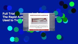 Full Trial Ketoconazole: > The Rapid Action Antifungal Medication Used to Treat Fungal and