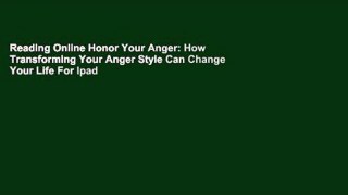 Reading Online Honor Your Anger: How Transforming Your Anger Style Can Change Your Life For Ipad