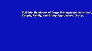 Full Trial Handbook of Anger Management: Individual, Couple, Family, and Group Approaches: Group,