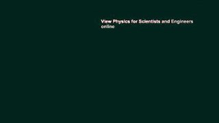 View Physics for Scientists and Engineers online