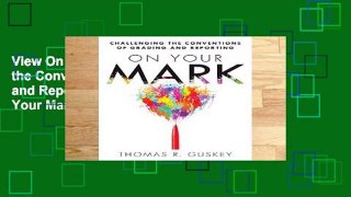 View On Your Mark: Challenging the Conventions of Grading and Reporting Ebook On Your Mark: