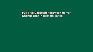 Full Trial Collected Halloween Horror Shorts: Trick  r Treat Unlimited