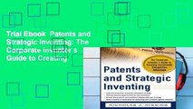 Trial Ebook  Patents and Strategic Inventing: The Corporate Inventor s Guide to Creating
