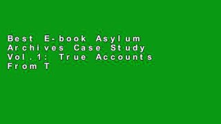 Best E-book Asylum Archives Case Study Vol.1: True Accounts From The Insane For Kindle