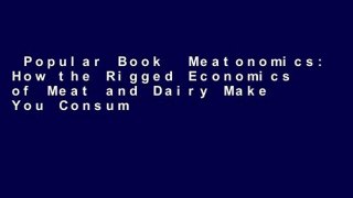 Popular Book  Meatonomics: How the Rigged Economics of Meat and Dairy Make You Consume Too