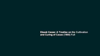 Ebook Cacao: A Treatise on the Cultivation and Curing of Cacao (1900) Full