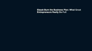 Ebook Burn the Business Plan: What Great Entrepreneurs Really Do Full
