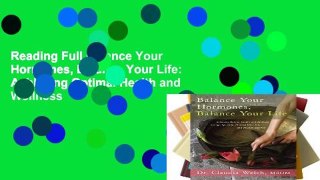 Reading Full Balance Your Hormones, Balance Your Life: Achieving Optimal Health and Wellness