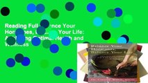 Reading Full Balance Your Hormones, Balance Your Life: Achieving Optimal Health and Wellness