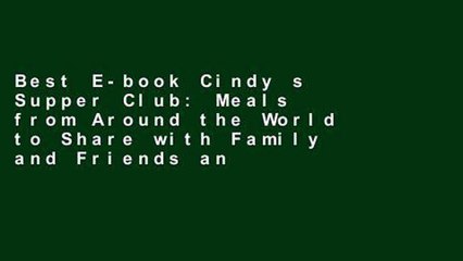 Best E-book Cindy s Supper Club: Meals from Around the World to Share with Family and Friends any