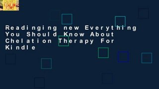 Readinging new Everything You Should Know About Chelation Therapy For Kindle