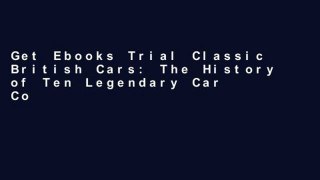 Get Ebooks Trial Classic British Cars: The History of Ten Legendary Car Companies any format