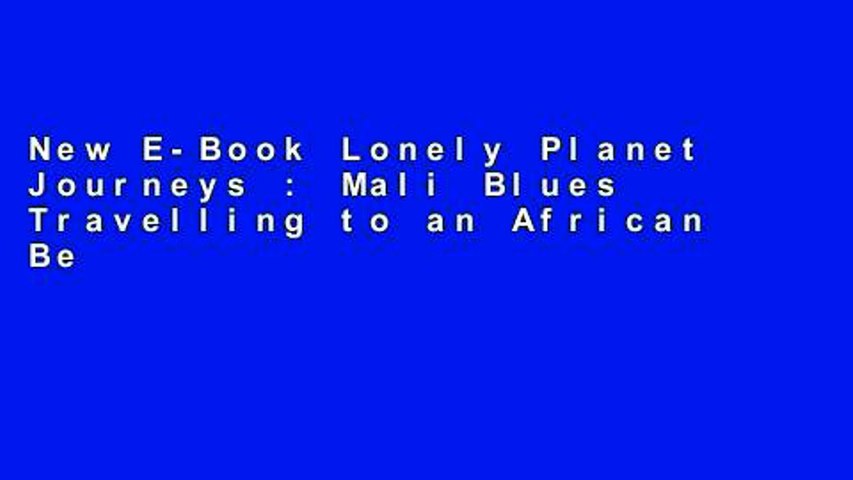 New E-Book Lonely Planet Journeys : Mali Blues Travelling to an African Beat For Any device