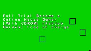 Full Trial Become a Coffee House Owner [With CDROM] (FabJob Guides) free of charge