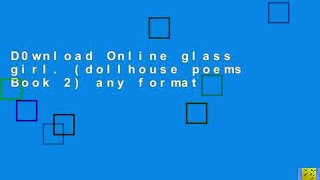 D0wnload Online glass girl. (dollhouse poems Book 2) any format