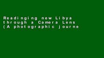 Readinging new Libya through a Camera Lens (A photographic journey through Libya) Unlimited
