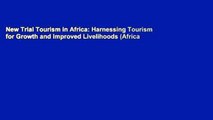 New Trial Tourism in Africa: Harnessing Tourism for Growth and Improved Livelihoods (Africa