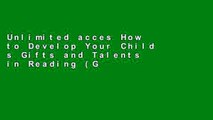Unlimited acces How to Develop Your Child s Gifts and Talents in Reading (Gifted   Talented) Book
