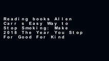 Reading books Allen Carr s Easy Way to Stop Smoking: Make 2018 The Year You Stop For Good For Kindle