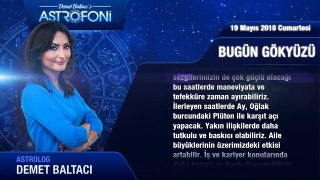 19 Mayıs 2018 Cumartesi Günlük Burç Yorumu, Demet Baltacı.