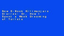 New E-Book Kilimanjaro Diaries: Or, How I Spent a Week Dreaming of Toilets, Drinking Crappy Water,