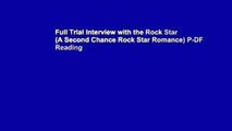 Full Trial Interview with the Rock Star (A Second Chance Rock Star Romance) P-DF Reading