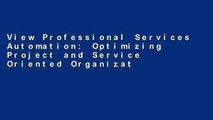 View Professional Services Automation: Optimizing Project and Service Oriented Organizations online