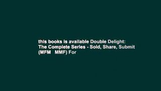 this books is available Double Delight: The Complete Series - Sold, Share, Submit (MFM   MMF) For