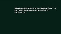 D0wnload Online Sons in the Shadow: Surviving the Family Business as an Sob---Son of the Boss For