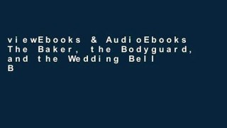 viewEbooks & AudioEbooks The Baker, the Bodyguard, and the Wedding Bell Blues (The Sutton Capital