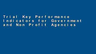 Trial Key Performance Indicators for Government and Non Profit Agencies: Implementing Winning Kpis