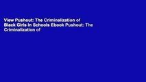 View Pushout: The Criminalization of Black Girls in Schools Ebook Pushout: The Criminalization of