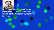 Reading Online Eleven Poems of Osip Mandelstam (Selected Poems of the Russian Symbolists: Bryusov,