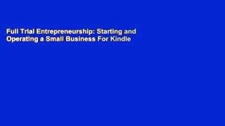 Full Trial Entrepreneurship: Starting and Operating a Small Business For Kindle